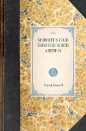 Shirreff's Tour Through North America: Together with a Comprehensive View of the Canadas and United States, as Adapted f di Patrick Shirreff edito da APPLEWOOD