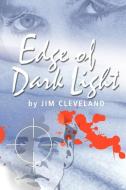 Edge of Dark Light di Jim Cleveland edito da AuthorHouse
