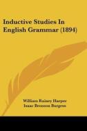 Inductive Studies in English Grammar (1894) di William Rainey Harper, Isaac Bronson Burgess edito da Kessinger Publishing