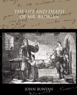 The Life and Death of Mr Badman di John Bunyan edito da Book Jungle