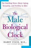 The Male Biological Clock di Harry Fisch edito da Free Press