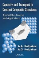 Capacity and Transport in Contrast Composite Structures di A. A. Kolpakov edito da CRC Press