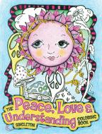 The Peace, Love and Understanding Coloring Book di Pamela "Sing" Singleton edito da F&W Publications Inc