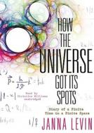 How the Universe Got Its Spots di Janna Levin edito da Blackstone Audiobooks