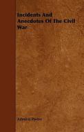 Incidents And Anecdotes Of The Civil War di Admiral Porter edito da Read Books