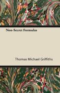 Non-Secret Formulas di Thomas Michael Griffiths edito da Goldstein Press