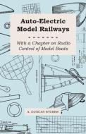 Auto-Electric Model Railways - With a Chapter on Radio Control of Model Boats di A. Duncan Stubbs edito da Schwarz Press