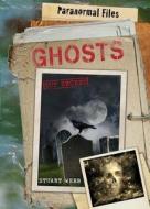 Ghosts di Stuart Webb edito da Rosen Publishing Group