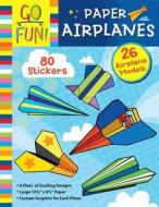 Go Fun! Paper Airplanes di Accord Publishing edito da Accord Publishing Ltd