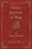 Great Britain At War (classic Reprint) di Jeffery Farnol edito da Forgotten Books