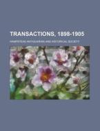 Transactions, 1898-1905 di Hampstead Antiquarian and Society edito da Rarebooksclub.com