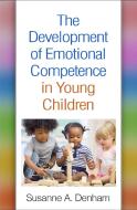 The Development of Emotional Competence in Young Children di Susanne A. Denham edito da GUILFORD PUBN