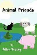 Animal Friends di Alice Tracey edito da America Star Books