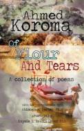 Of Flour And Tears di Ahmed Koroma edito da America Star Books