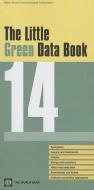 The Little Green Data Book 2014 di World Bank edito da WORLD BANK PUBN