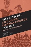 The History of East-Central European Eugenics, 1900-1945 edito da BLOOMSBURY ACADEMIC