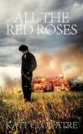 All the Red Roses di Katt Clouatre edito da iUniverse