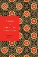 Women in Christian Traditions di Rebecca Moore edito da NYU Press