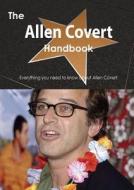 The Allen Covert Handbook - Everything You Need To Know About Allen Covert di Emily Smith edito da Tebbo