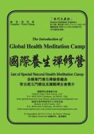 The Introduction of Global Health Meditation Camp: List of Special Natural Health Meditation Camp di Victor Chiang edito da Createspace
