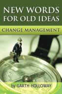 Change Management di Garth Holloway edito da Xlibris
