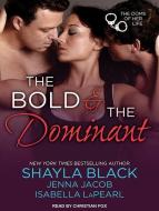 The Bold and the Dominant di Shayla Black, Jenna Jacob, Isabella Lapearl edito da Tantor Audio