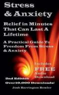 Stress and Anxiety Relief: In Minutesthat Can Last a Lifetime di Josh Barrington Bowler edito da Createspace