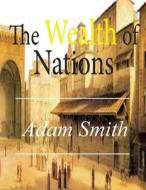 The Wealth of Nations di Adam Smith edito da Createspace