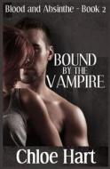 Bound by the Vampire di Chloe Hart edito da Createspace