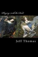 Playing with the Dead di Jeff Thomas edito da Createspace