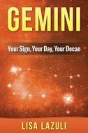 Gemini: Your Sign, Your Day, Your Decan: Astrology and Numerology Insights Into Gemini the Twins di Lisa Lazuli edito da Createspace
