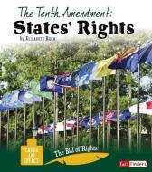 The Tenth Amendment: States' Rights di Elizabeth Raum edito da CAPSTONE PR