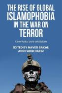 The Rise Of Global Islamophobia In The War On Terror edito da Manchester University Press