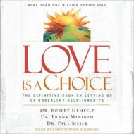 Love Is a Choice: The Definitive Book on Letting Go of Unhealthy Relationships di Robert Hemfelt, Frank Minirth, Paul Meier edito da Tantor Audio