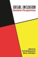 Social Inclusion: Canadian Perspectives di Ted Richmond, Anver Saloojee edito da FERNWOOD PUB CO LTD