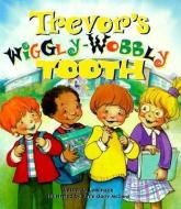 Trevor's Wiggly-Wobbly Tooth di Lester L. Laminack edito da PEACHTREE PUBL LTD