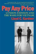 Pay Any Price di Lloyd C. Gardner edito da Ivan R. Dee Publisher