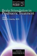 Brain Stimulation in Psychiatric Treatment di Sarah H. Lisanby, Sara H. Lisanby edito da AMER PSYCHIATRIC ASSN PUB