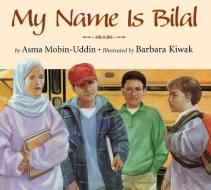 My Name Is Bilal di Asma Mobin-Uddin edito da BOYDS MILLS PR