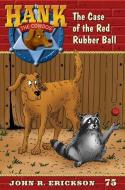 The Case of the Red Rubber Ball di John R. Erickson edito da MAVERICK BOOKS INC