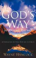 God's Way of Doing Things di Wayne Hancock edito da XULON PR