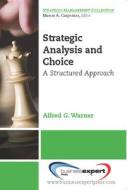 Strategic Analysis and Choice di Alfred Warner edito da Business Expert Press
