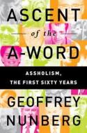 Ascent Of The A-word di Geoffrey Nunberg edito da Ingram Publisher Services Us