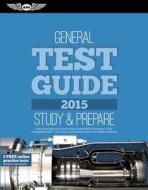 General Test Guide 2015 Book and Tutorial Software Bundle di ASA Test Prep Board edito da Aviation Supplies & Academics