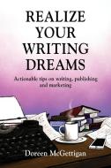 REALIZE YOUR WRITING DREAMS di Doreen McGettigan edito da Booklocker.com, Inc.