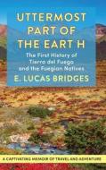 Uttermost Part of the Earth di E. Lucas Bridges edito da ALLEGRO ED