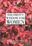 Solomon's Wisdom for Women di Grady M. Sanders edito da XLIBRIS US