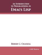 An Introduction to Programming in Emacs Lisp di Robert J. Chassell edito da 12th Media Services