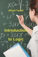 Introduction to Logic: and to the Methodology of Deductive Sciences di Alfred Tarski edito da IMPORTANT BOOKS