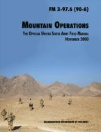 Mountain Operations Field Manual di U. S. Department Of The Army, Army Training and Doctrine Command edito da www.MilitaryBookshop.co.uk